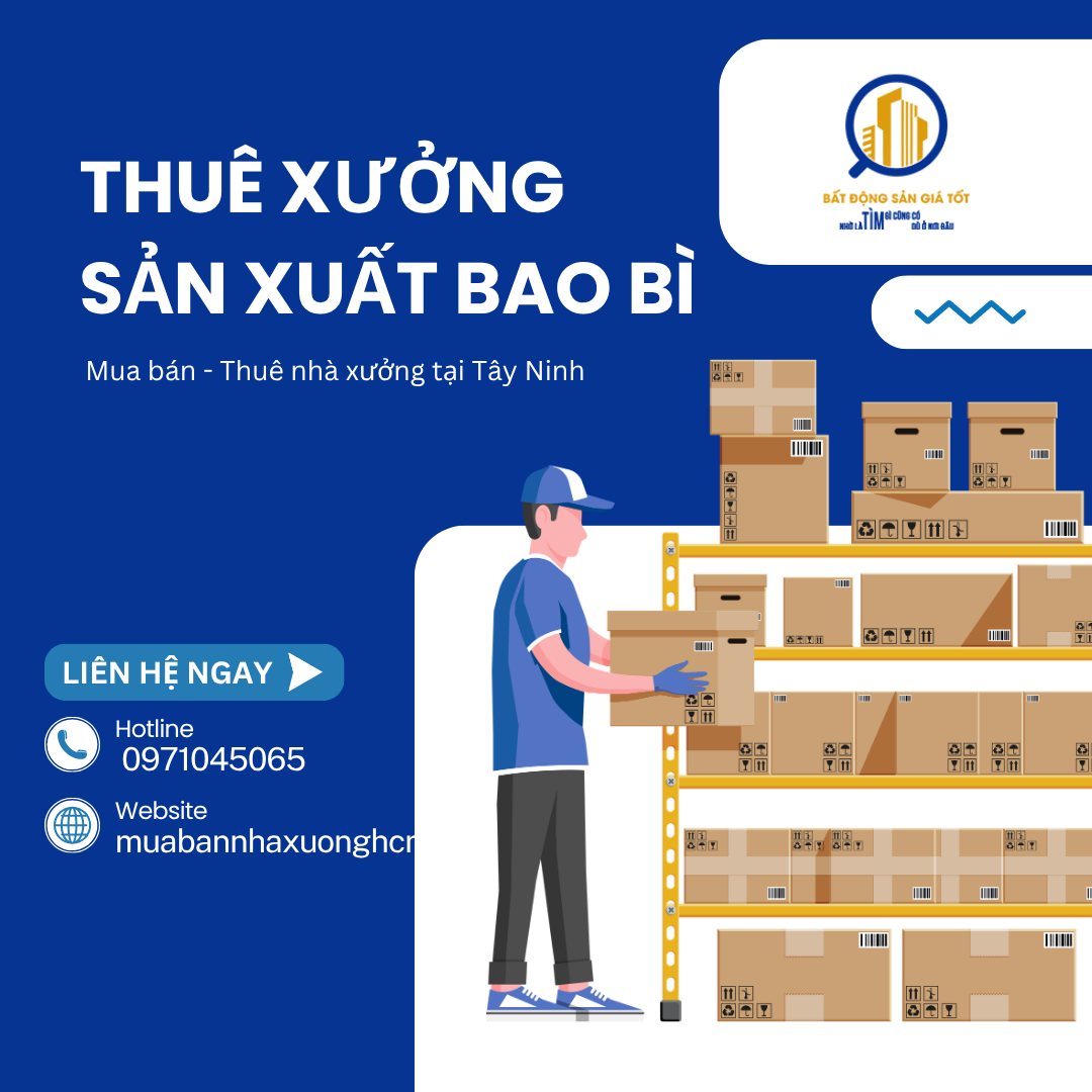 Thuê Nhà Xưởng Sản Xuất Bao Bì Tây Ninh – Bí Quyết chốt Deal thành Công Đến 99%